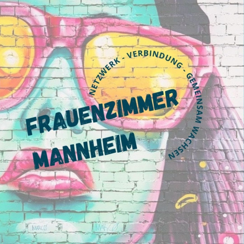 Frauenzimmer Mannheim, Netzwerk - Verbindung -Gemeinsam wachsen